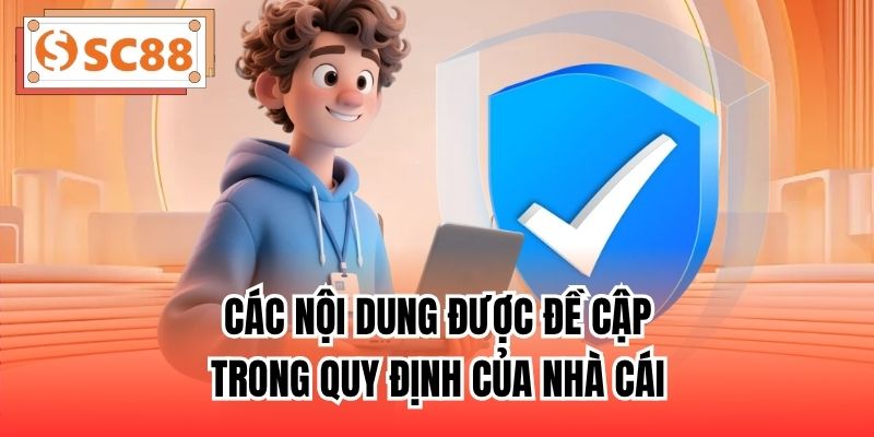 Các nội dung được đề cập trong quy định của nhà cái
