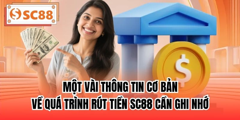 Một vài thông tin cơ bản về quá trình rút tiền SC88 cần ghi nhớ