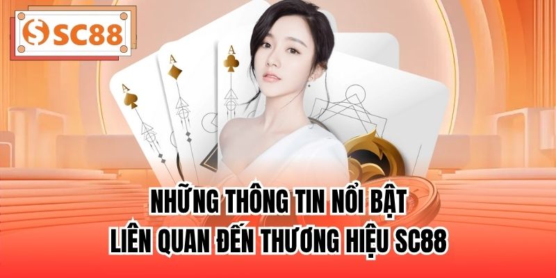 Những thông tin nổi bật liên quan đến thương hiệu SC88